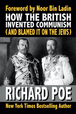 Image of book cover, How the British Invented Communism (And Blamed It on the Jews) by Richard Poe